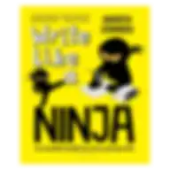 Bloomsbury Education Write Like A Ninja: An Essential Toolkit For Every Young Writer- Paperback